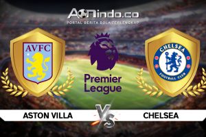 Prediksi Pertandingan Aston Villa vs Chelsea