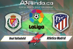 Prediksi Skor Valladolid vs Atletico Madrid
